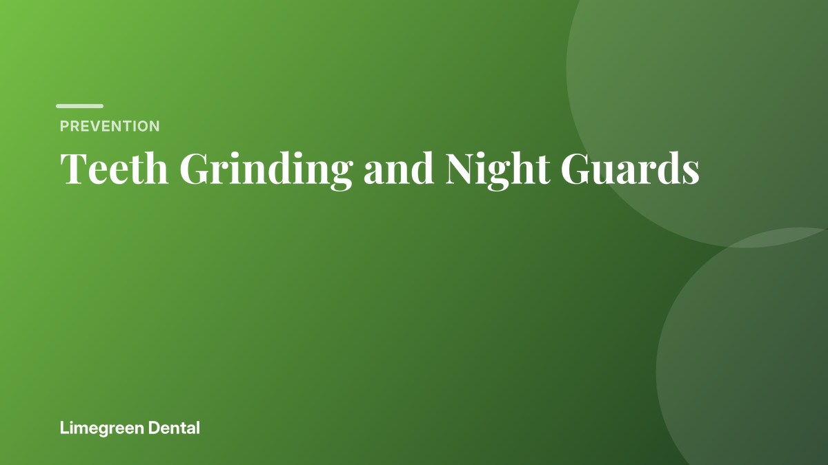 Teeth Grinding and Night Guards. Limegreen Dental blog