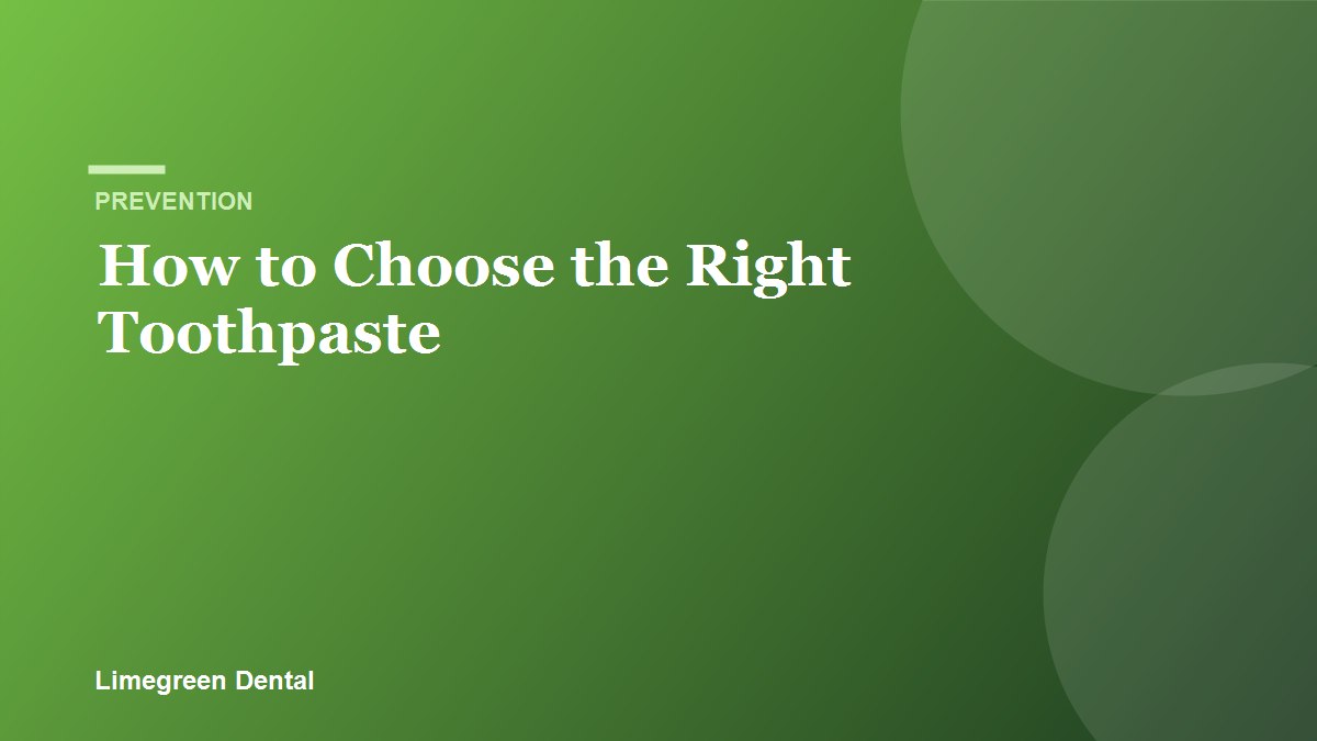 How to Choose the Right Toothpaste. Limegreen Dental blog